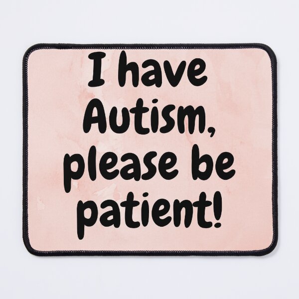 Item preview, I have autism, please be patient designed and sold by tattooclumsey.