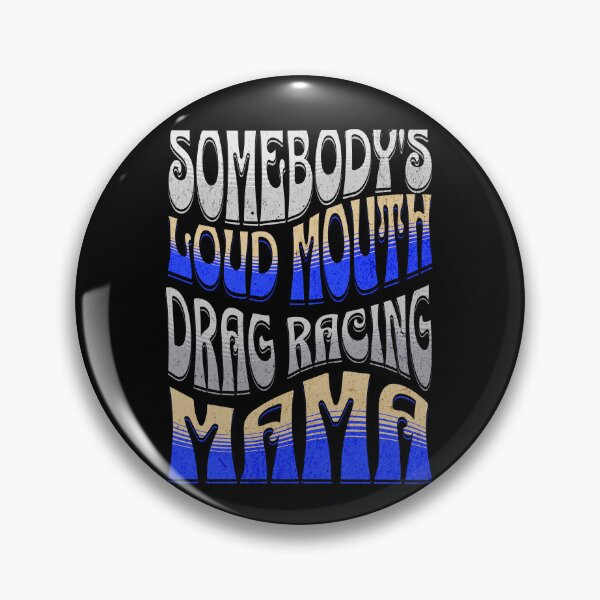 Item preview, Somebody's Loud Mouth Drag Racing Mama Funny Sarcastic Saying Somebody Loud Mouth Loudmouth Drag Racer Street Racer Race Track designed and sold by CarantinedChaos.