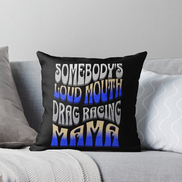 Item preview, Somebody's Loud Mouth Drag Racing Mama Funny Sarcastic Saying Somebody Loud Mouth Loudmouth Drag Racer Street Racer Race Track designed and sold by CarantinedChaos.