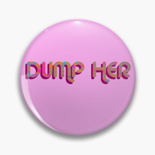 Item preview, "Dump Her" Psychedelic with groovy font designed and sold by fatherbruhl.