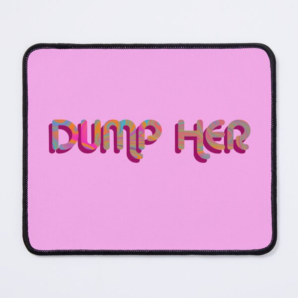 Item preview, "Dump Her" Psychedelic with groovy font designed and sold by fatherbruhl.
