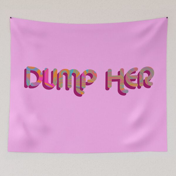 Item preview, "Dump Her" Psychedelic with groovy font designed and sold by fatherbruhl.