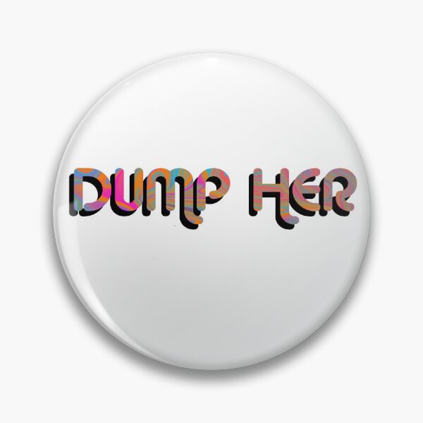 Item preview,  "Dump Her" on Black Psychedelic with groovy font designed and sold by fatherbruhl.