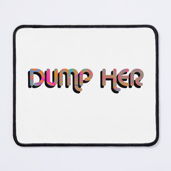 Item preview,  "Dump Her" on Black Psychedelic with groovy font designed and sold by fatherbruhl.