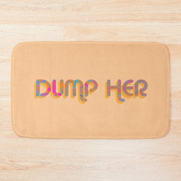 Item preview, "Dump Her" on Orange Psychedelic with groovy font designed and sold by fatherbruhl.