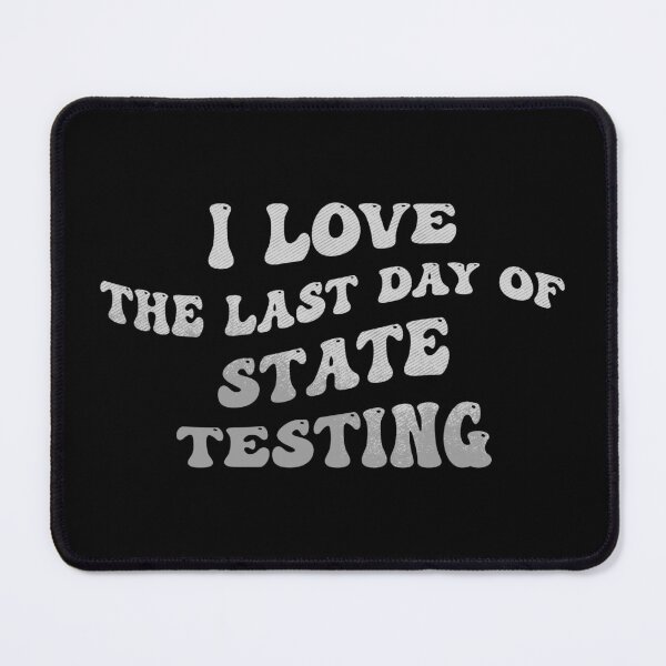 Item preview, I Love The Last Day Of State Testing groovy designed and sold by desimino.