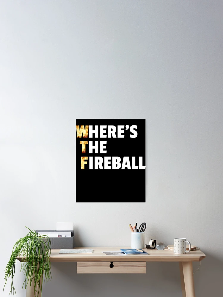 Thumbnail 2 von 3, Poster, WTF Where's The Fireball Gear designt und verkauft von DynamicDesign.