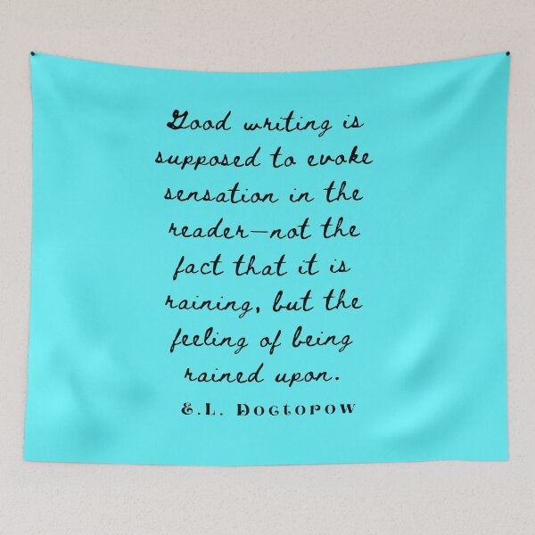 Item preview, E. L. Doctorow on good writing: Good writing is supposed to evoke sensation in the reader.... designed and sold by artbleed.