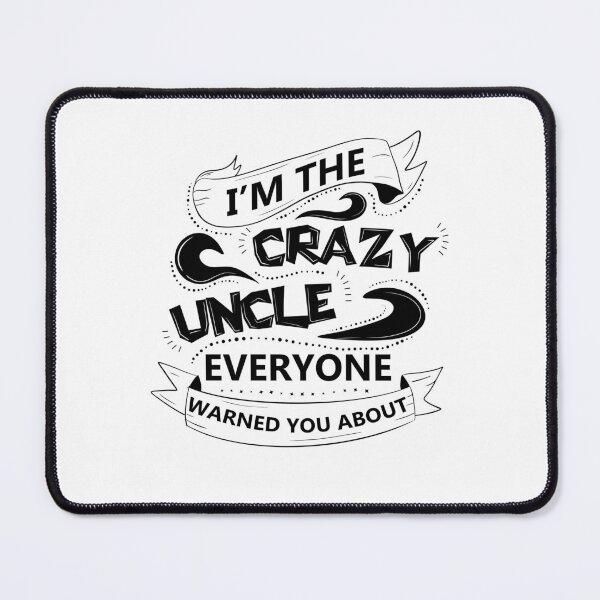 Item preview, I'm the crazy uncle everyone warned you about 6 designed and sold by bennikaufmann.