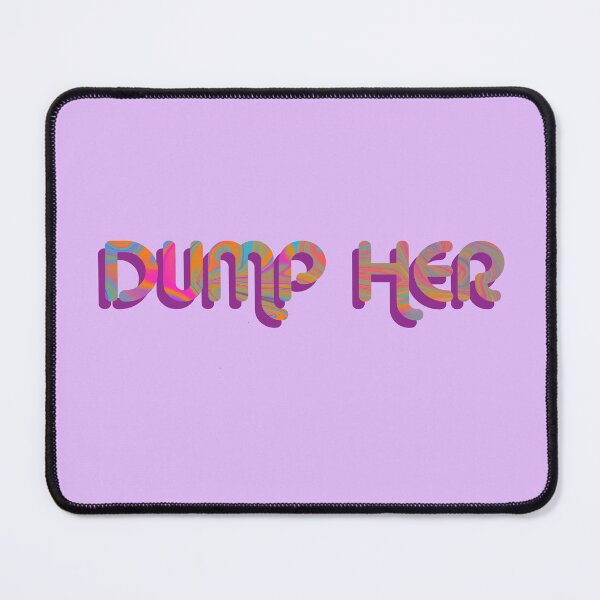 Item preview, "Dump Her" on Purple Psychedelic with groovy font designed and sold by fatherbruhl.