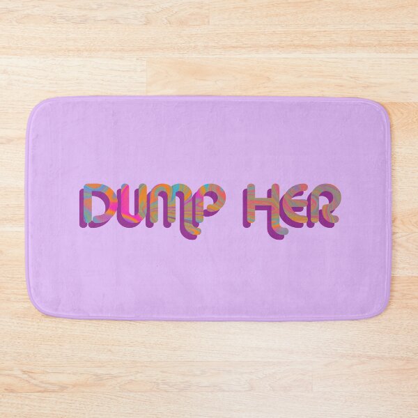 Item preview, "Dump Her" on Purple Psychedelic with groovy font designed and sold by fatherbruhl.