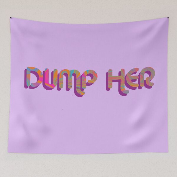 Item preview, "Dump Her" on Purple Psychedelic with groovy font designed and sold by fatherbruhl.