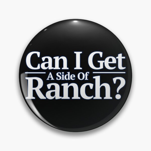 Item preview, Can I Get A Side Of Ranch Funny designed and sold by JackCurtis1991.