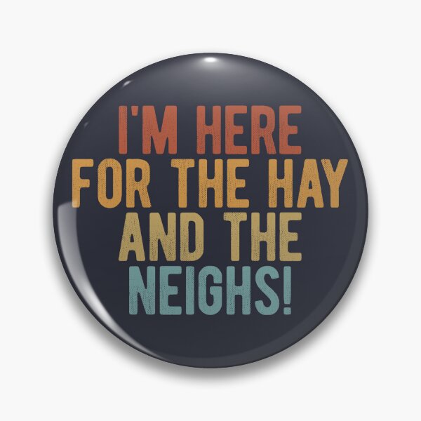 Item preview, I'm here for the hay and the neighs! Horse riding slogan designed and sold by SweetLog.