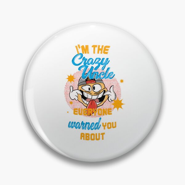Item preview, I'm the crazy uncle everyone warned you about 7 designed and sold by bennikaufmann.