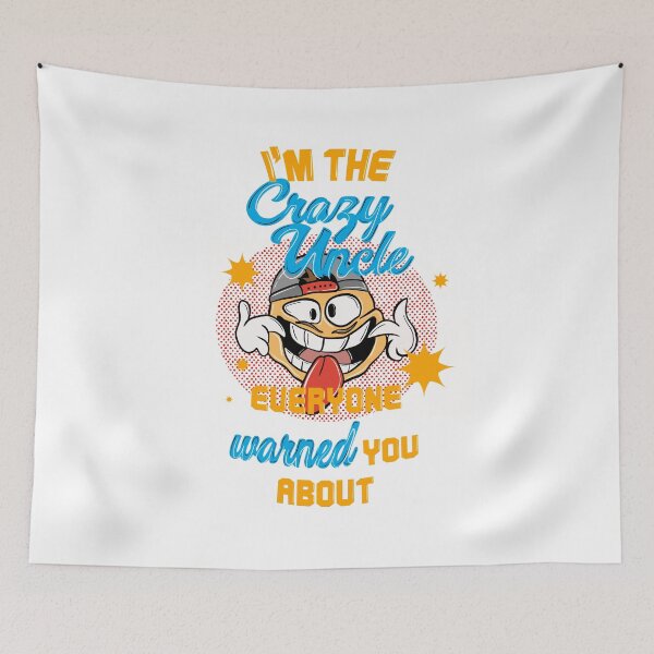 Item preview, I'm the crazy uncle everyone warned you about 7 designed and sold by bennikaufmann.