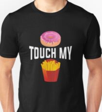 Donut Touch My Fries Unisex T-Shirt