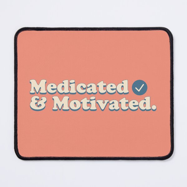 Item preview, Medicated and motivated. designed and sold by keilamariadesig.