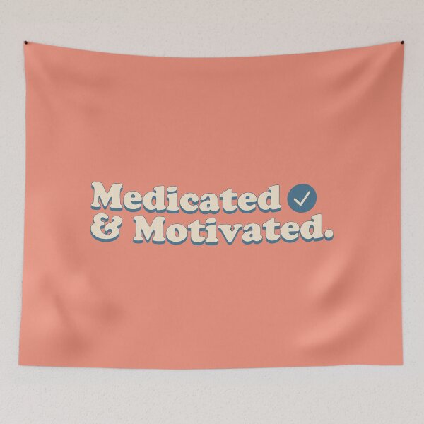 Item preview, Medicated and motivated. designed and sold by keilamariadesig.