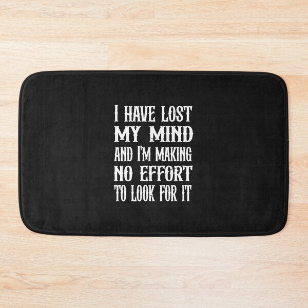 Item preview, I have lost my mind and I'm making no effort to look for it  designed and sold by SOUFIANE1991.