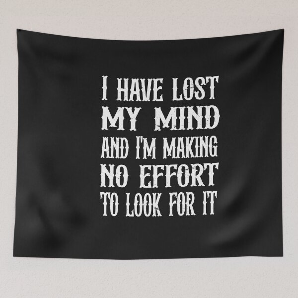 Item preview, I have lost my mind and I'm making no effort to look for it  designed and sold by SOUFIANE1991.
