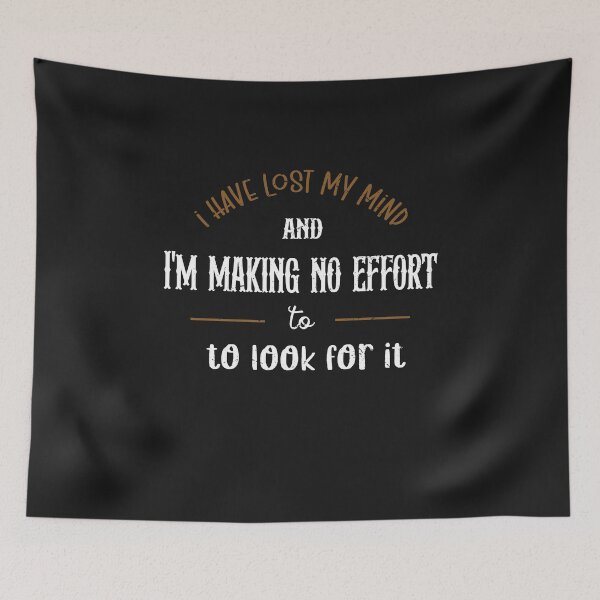 Item preview, I have lost my mind and I'm making no effort to look for it  designed and sold by SOUFIANE1991.