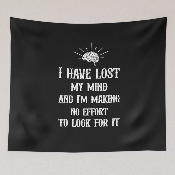 Item preview, I have lost my mind and I'm making no effort to look for it  designed and sold by SOUFIANE1991.