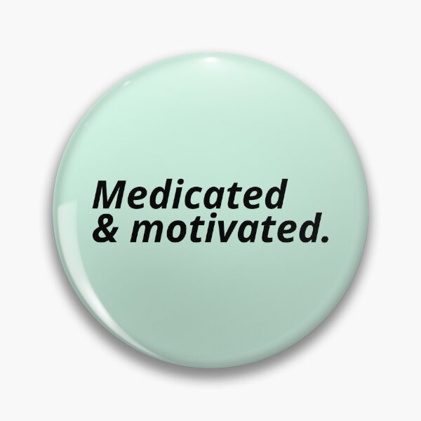 Item preview, Medicated and motivated. designed and sold by Xoquito.