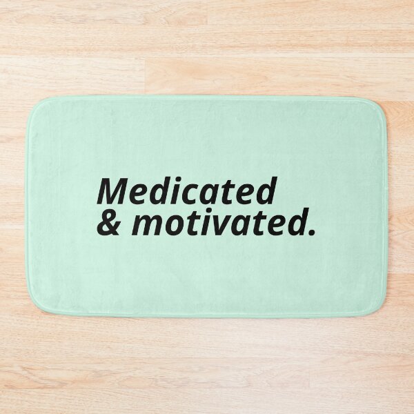 Item preview, Medicated and motivated. designed and sold by Xoquito.