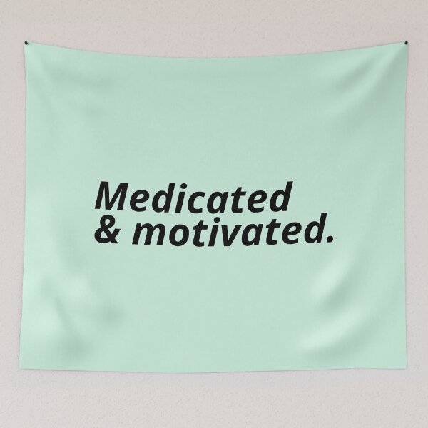 Item preview, Medicated and motivated. designed and sold by Xoquito.
