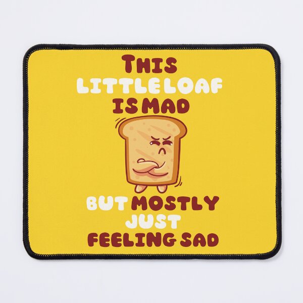 Item preview, Cute Funny Loaf - Mad but Mostly Sad designed and sold by TrippyHistory.