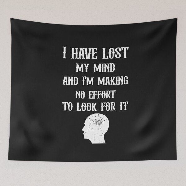 Item preview,  I have lost my mind and I'm making no effort to look for it  designed and sold by SOUFIANE1991.