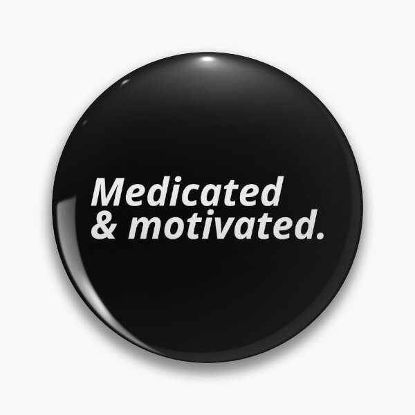 Item preview, Medicated and motivated. designed and sold by Xoquito.