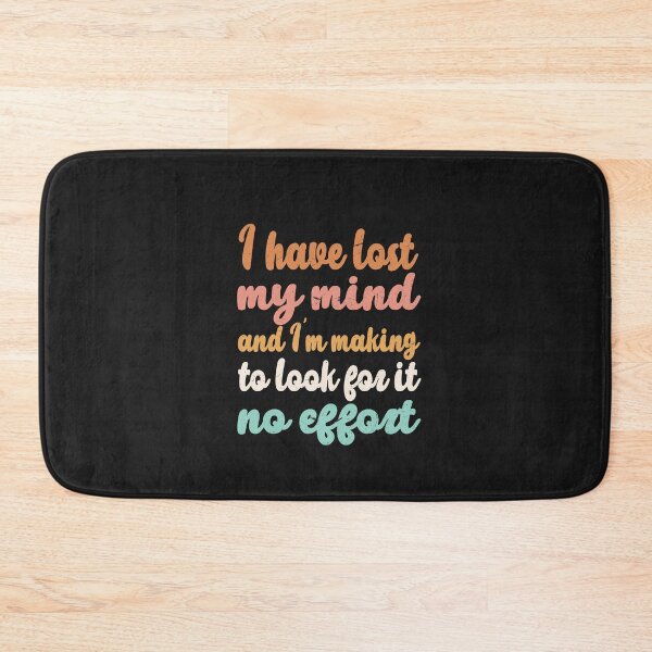 Item preview, I have lost my mind and I'm making no effort to look for it  designed and sold by SOUFIANE1991.
