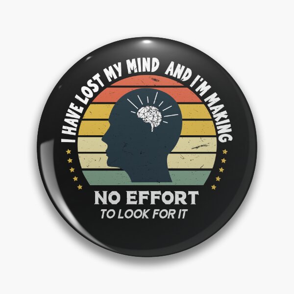 Item preview, I have lost my mind and I'm making no effort to look for it  designed and sold by SOUFIANE1991.