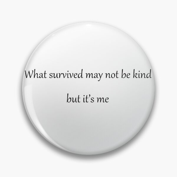 Item preview, what survived may not be kind but its me designed and sold by RiotsChaos.