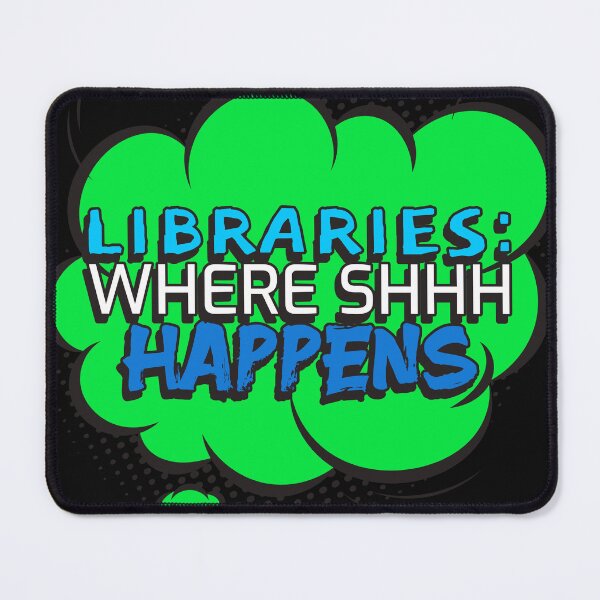 Item preview, Libraries Where Shh Happens designed and sold by BestCoolStuff.