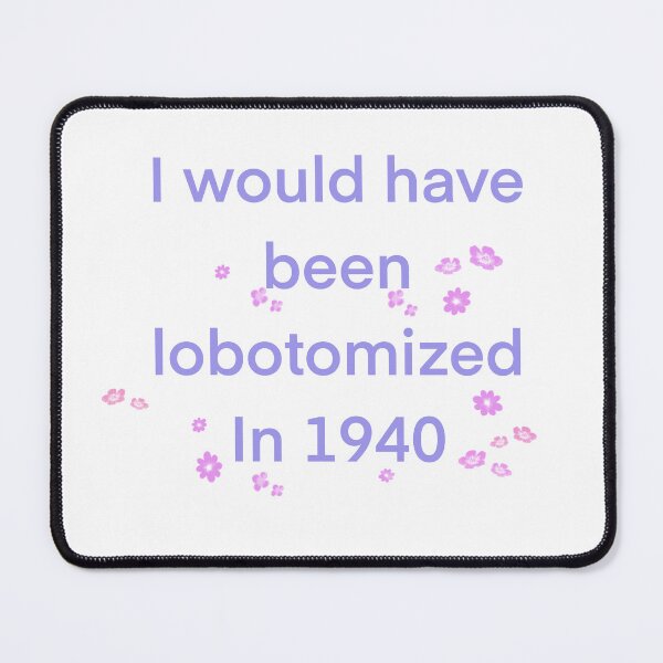 Item preview, Lobotomy in the 40s designed and sold by Hannahrose96.