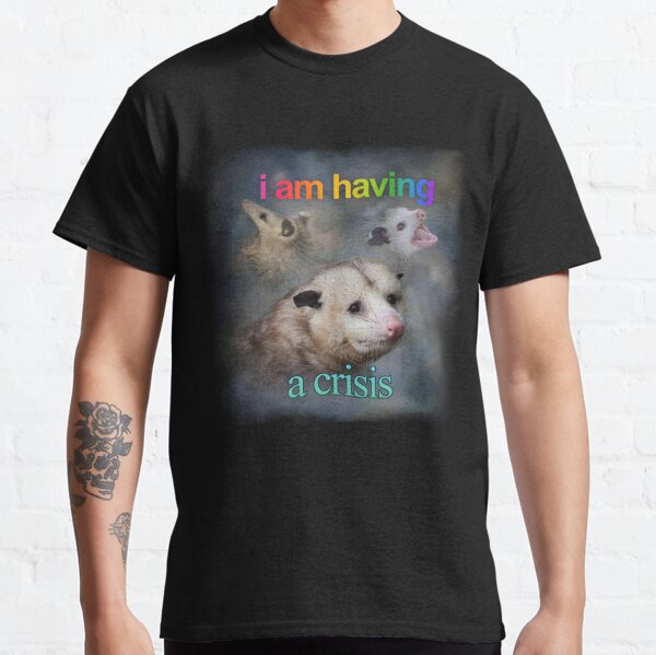 I am having a crisis possum word art Classic T-Shirt