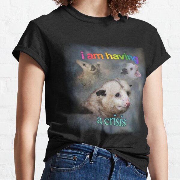 I am having a crisis possum word art Classic T-Shirt