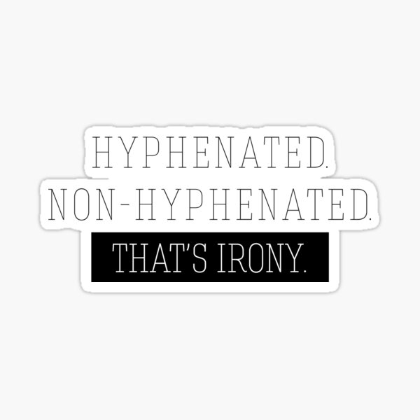 true-irony-hyphenated-non-hyphenated-sticker-for-sale-by