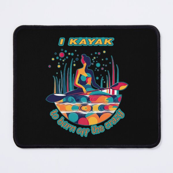 Item preview, I Kayak To Burn Off The Crazy - A Kayak Design designed and sold by Mindful-Designs.