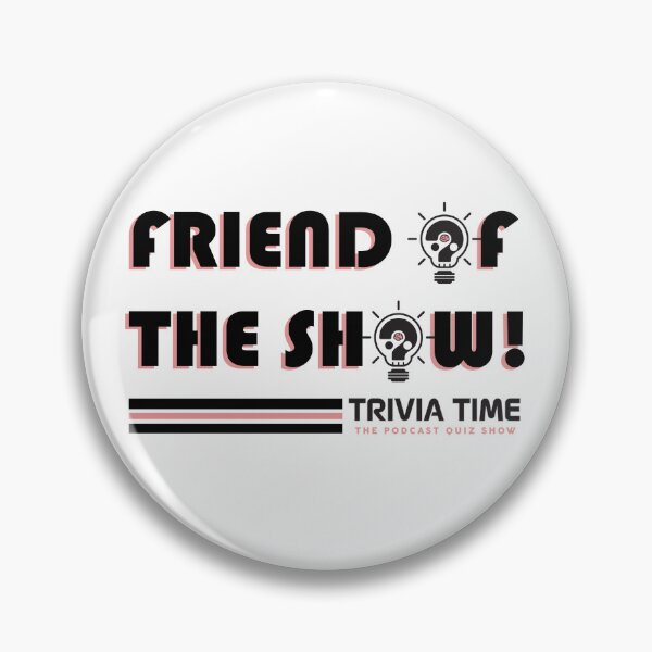 Item preview, Friend Of The Show designed and sold by TriviaTimePod.