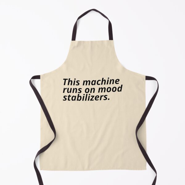 Item preview, This machine runs on mood stabilizers. designed and sold by Xoquito.