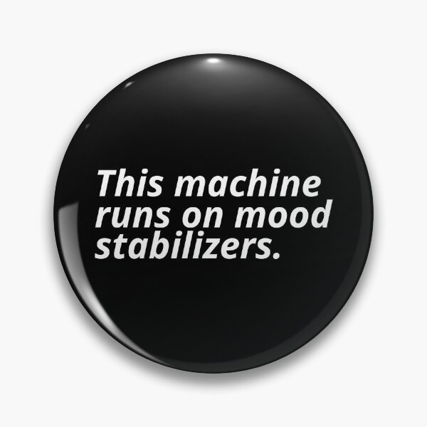 Item preview, This machine runs on mood stabilizers. designed and sold by Xoquito.