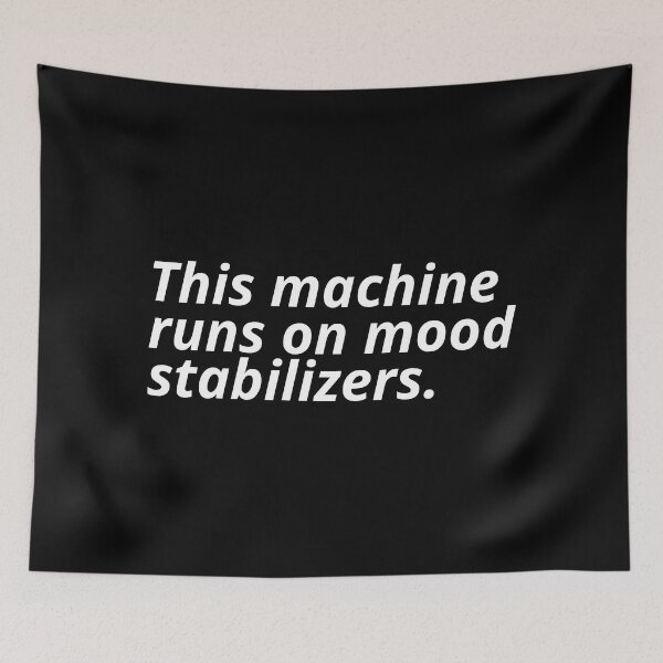 Item preview, This machine runs on mood stabilizers. designed and sold by Xoquito.