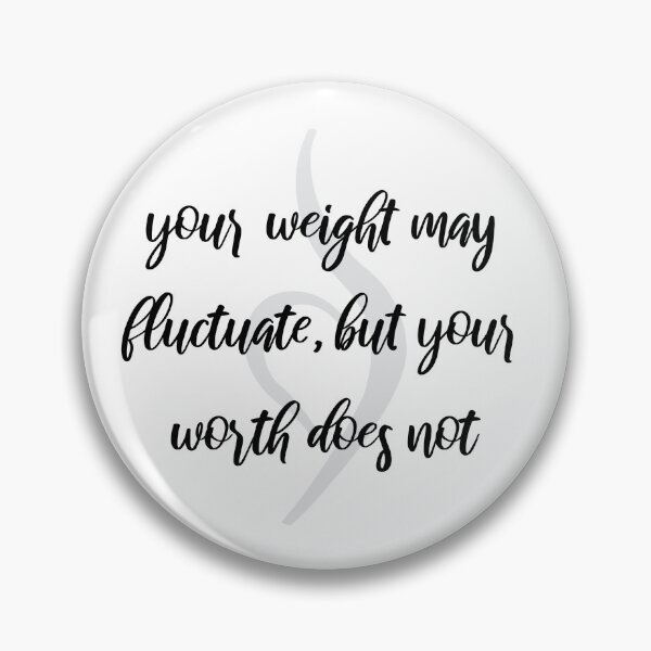 Item preview, Your Weight May Fluctuate, But Your Worth Does Not designed and sold by hakunamatata72.