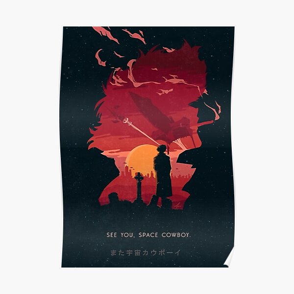 À bientôt Space Cowboy - Cowboy Bebop Poster
