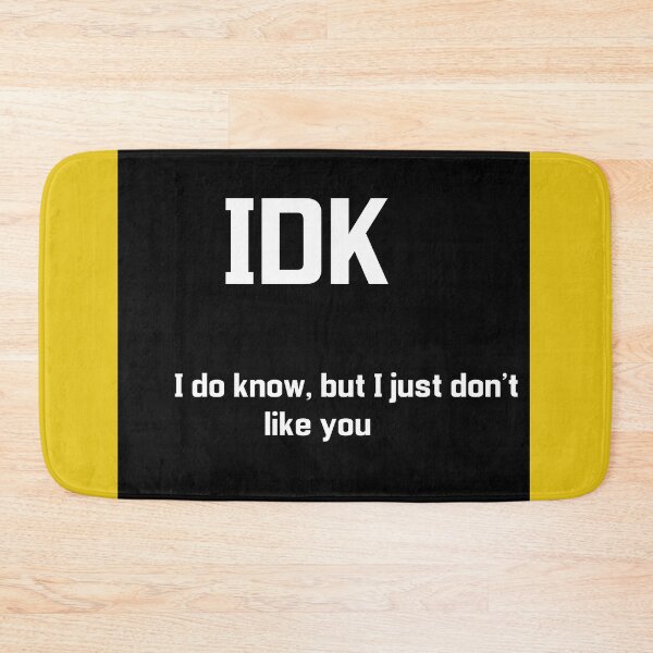 Item preview, IDK I do know, but I just don't like you designed and sold by thebaig.