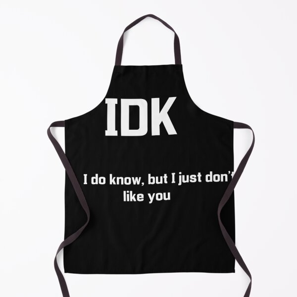 Item preview, IDK I do know, but I just don't like you designed and sold by thebaig.